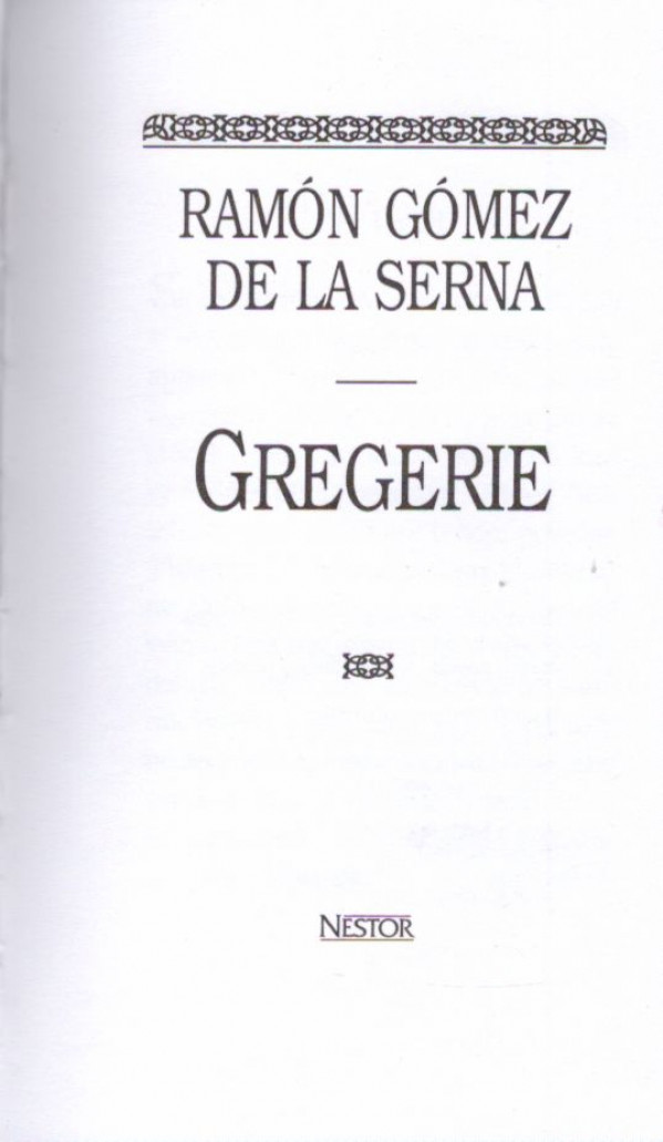 Ramón Gómez De La Serna: GREGERIE