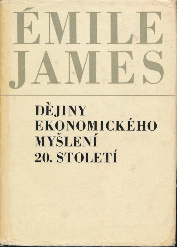 Émile James: DĚJINY EKONOMICKÉHO MYŠLENÍ 20. STOLETÍ