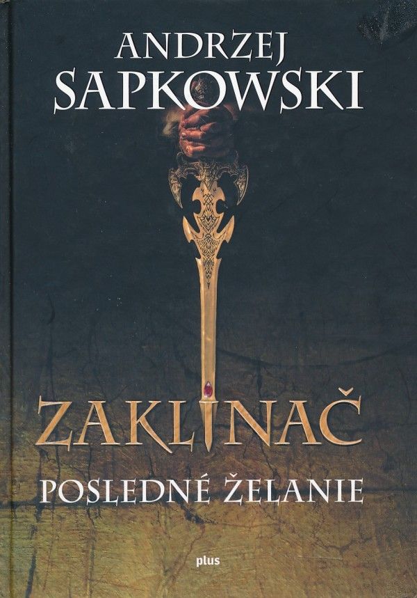 Andrzej Sapkowski: ZAKLÍNAČ I. - POSLEDNÉ ŽELANIE
