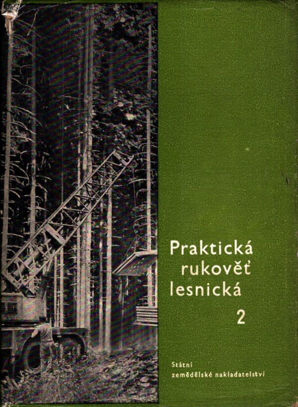 Miroslav Vyskot a kol.: PRAKTICKÁ RUKOVÄŤ LESNICKÁ I, II