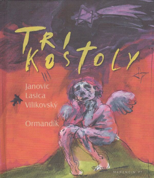 T. Janovic, M. Lasica, P. Vilikovský, M. Ormandík: TRI KOSTOLY