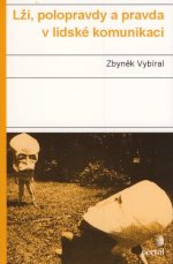 Zbyněk Vybíral: LŽI, POLOPRAVDY A PRAVDA V LIDSKÉ KOMUNIKACI