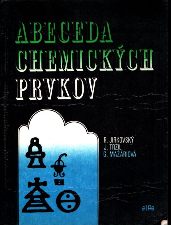 R. Jirkovský, J. Trzil, G. Mazáriová: ABECEDA CHEMICKÝCH PRVKOV