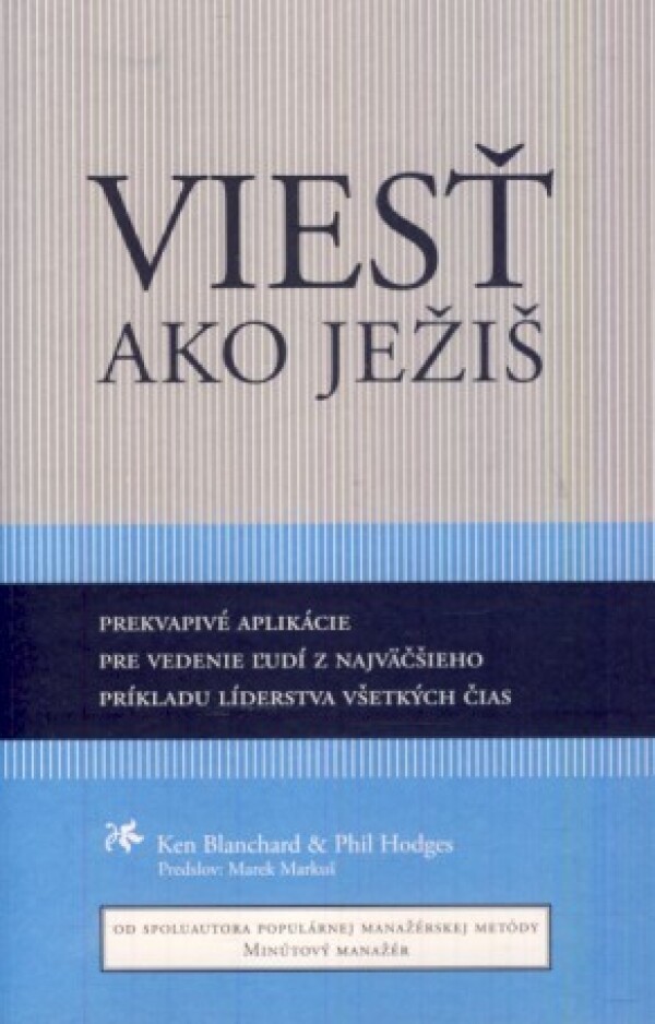 Ken Blanchard, Phil Hodges: VIESŤ AKO JEŽIŠ