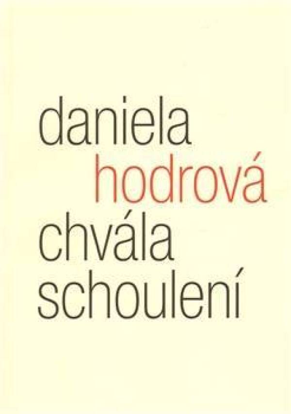 Daniela Hodrová: CHVÁLA SCHOULENÍ