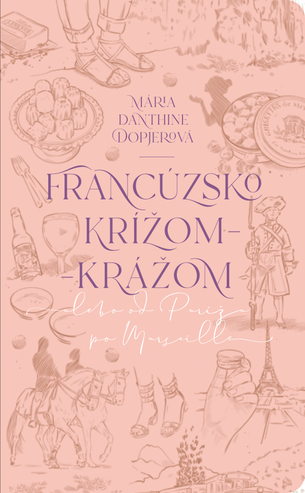 Mária Danthine Dopjerová: FRANCÚZSKO KRÍŽOM-KRÁŽOM