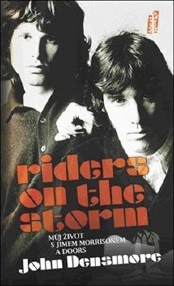 John Densmore: RIDERS ON THE STORM - MŮJ ŽIVOT S JIMEM MORRISONEM A DOORS