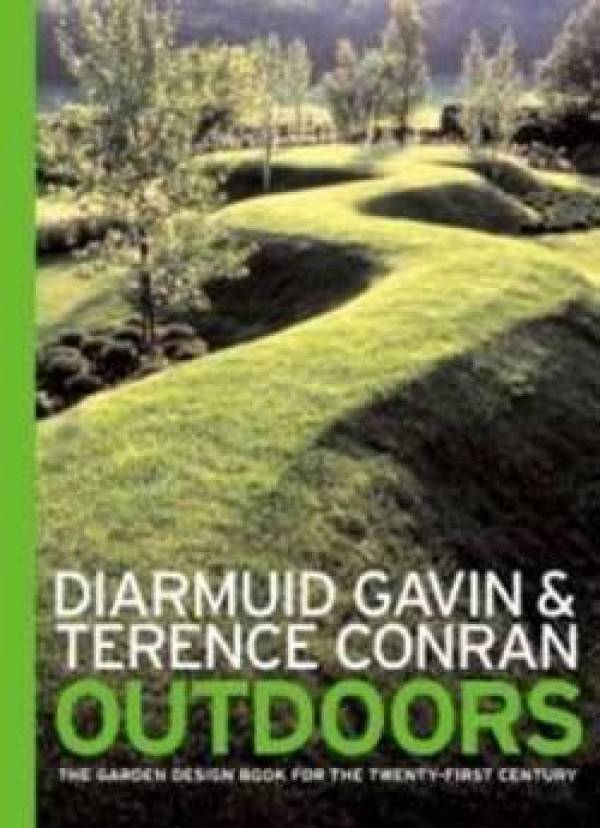 Diarmuid Gavin, Terence Conran: OUTDOORS: THE GARDEN DESIGN BOOK FOR THE 21. CENTURY