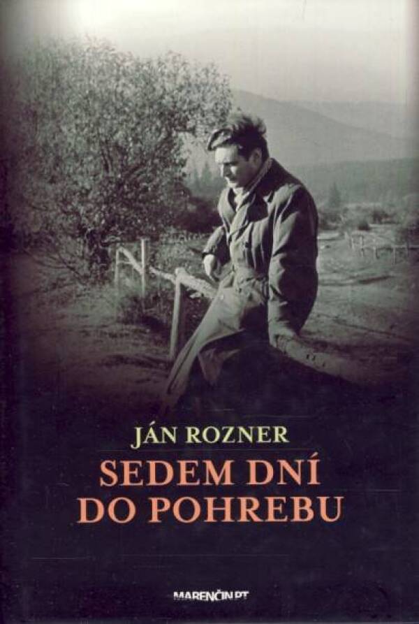 Ján Rozner: SEDEM DNÍ DO POHREBU