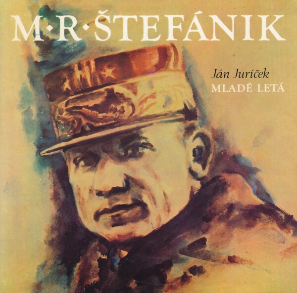 Ján Juríček: M. R. ŠTEFÁNIK