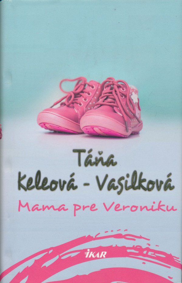 Táňa Keleová-Vasilková: Mama pre Veroniku