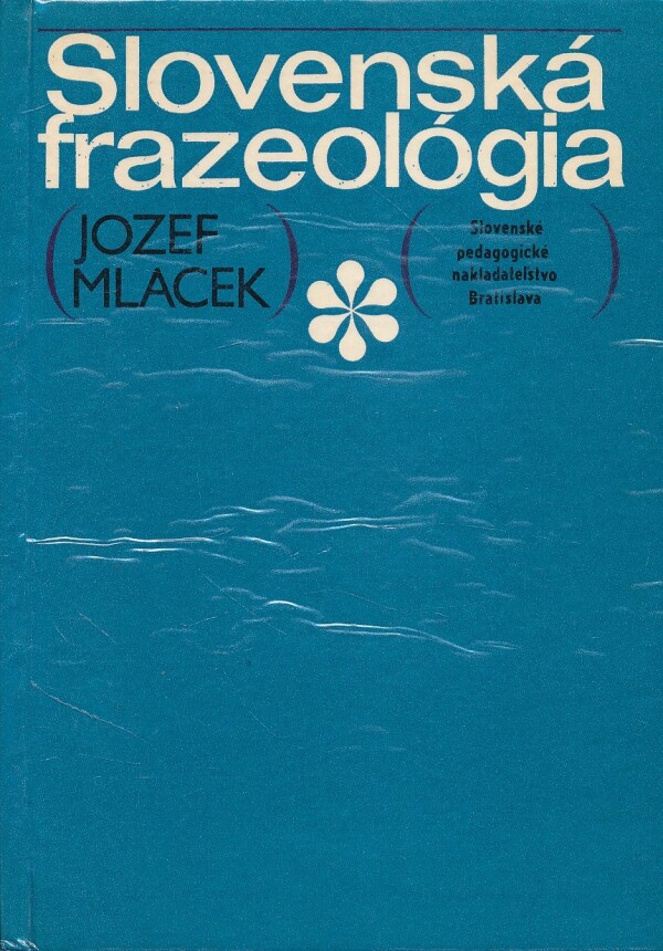 Jozef Mlacek: SLOVENSKÁ FRAZEOLÓGIA