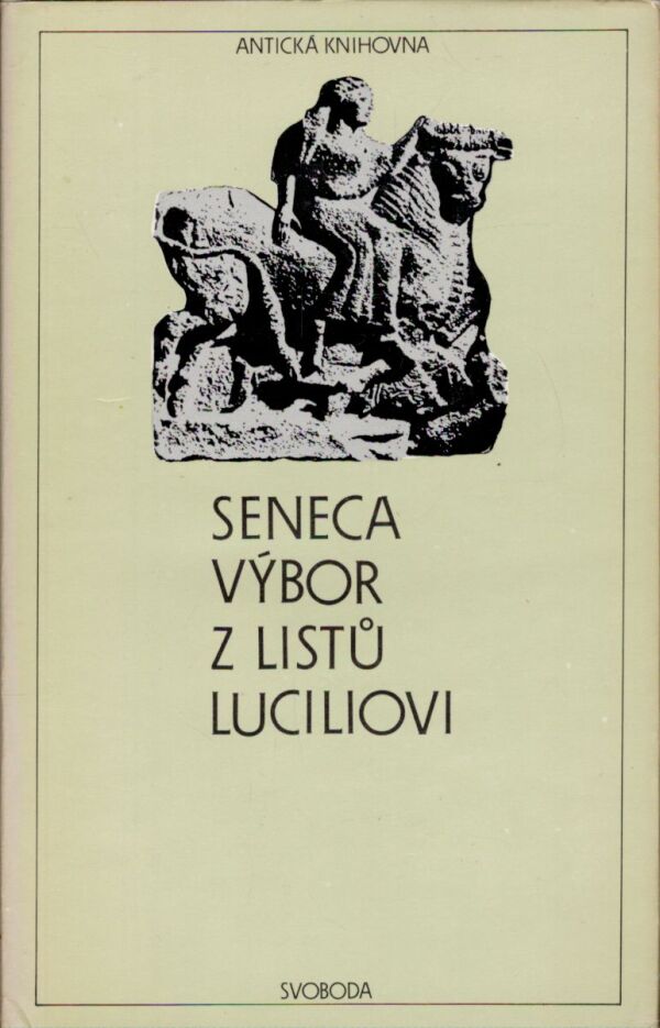 Lucius Annaeus Seneca: VÝBOR Z LISTŮ LUCILIOVI