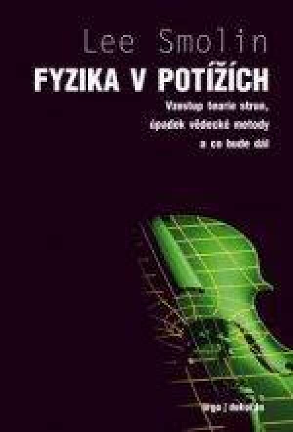 Lee Smolin: FYZIKA V POTÍŽÍCH