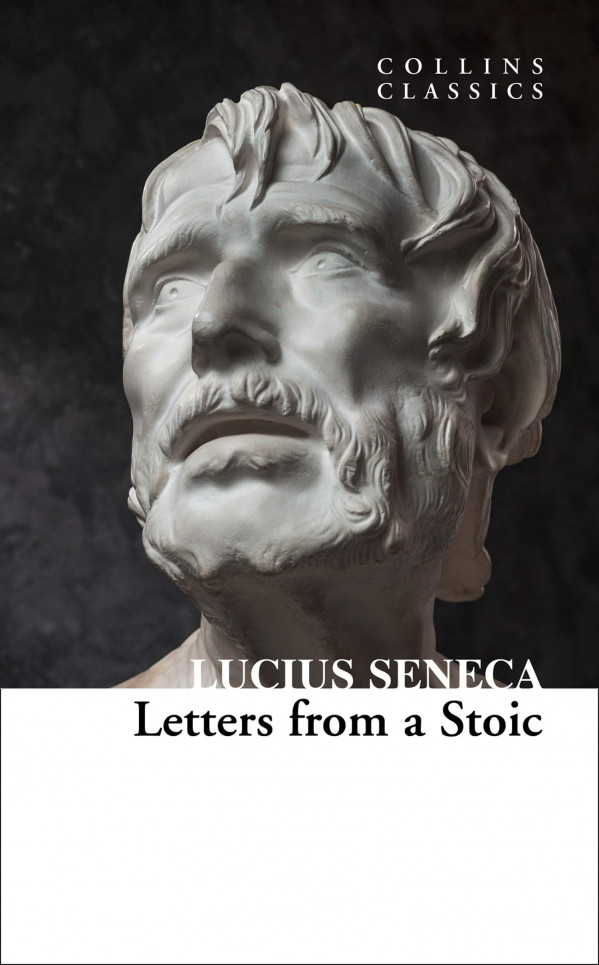 Lucius Seneca: LETTERS FROM A STOIC