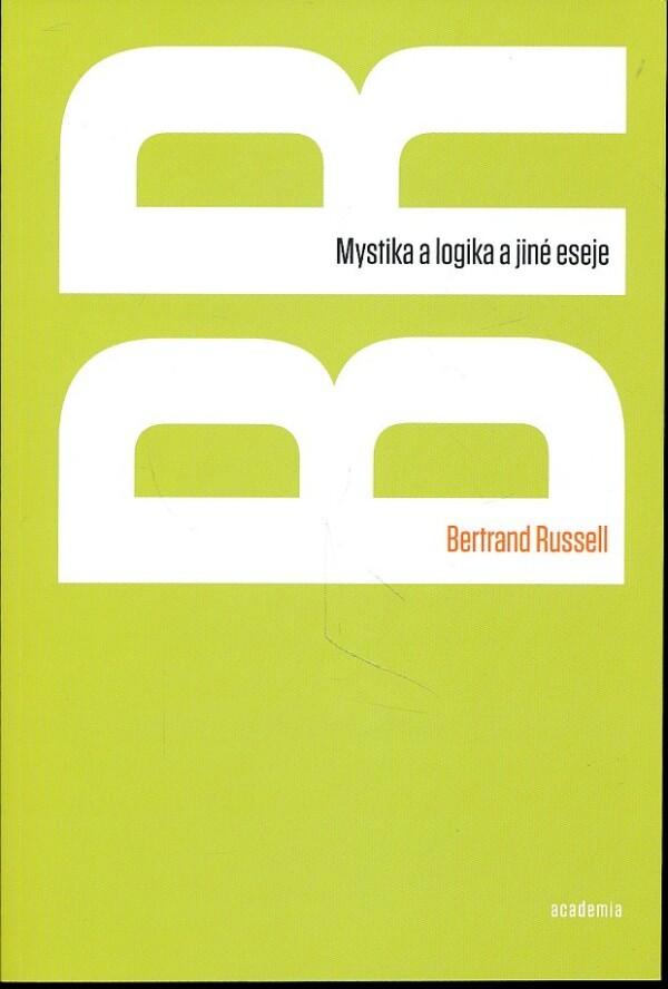 Bertrand Russell: MYSTIKA A LOGIKA A JINÉ ESEJE