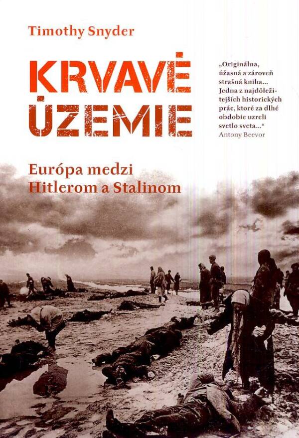 Timothy Snyder: KRVAVÉ ÚZEMIE. EURÓPA MEDZI HITLEROM A STALINOM