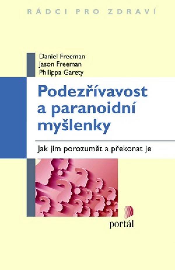 Daniel Freeman a kol.: PODEZŘÍVAVOST A PARANOIDNÍ MYŠLENKY