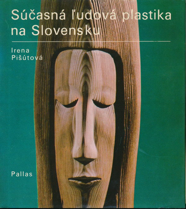 Irena Pišútová: SÚČASNÁ ĽUDOVÁ PLASTIKA NA SLOVENSKU