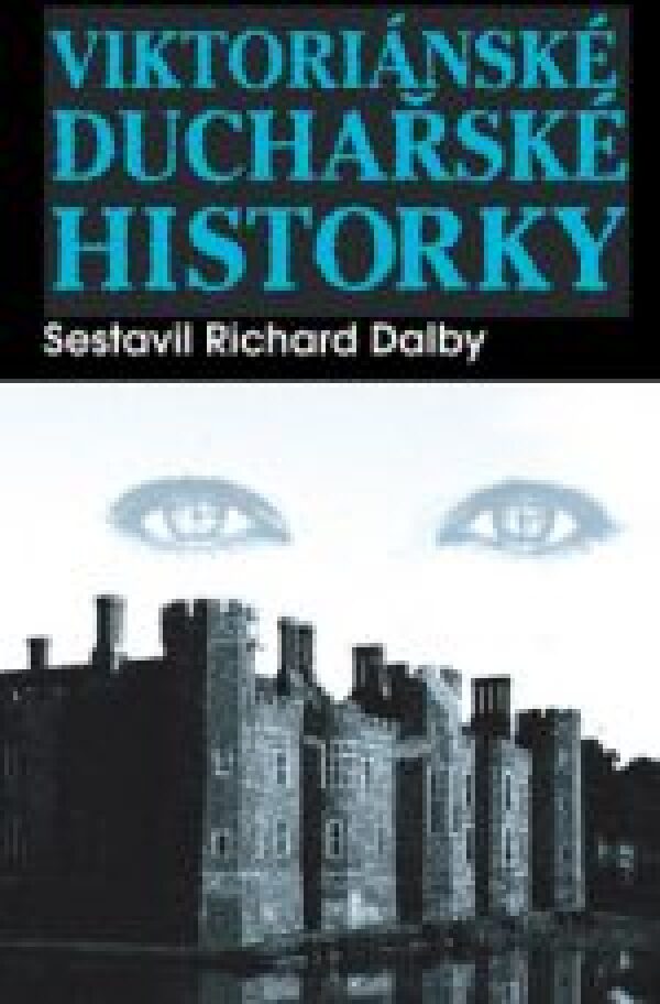 Richard ed. Dalby: VIKTORIÁNSKÉ DUCHAŘSKÉ HISTORKY