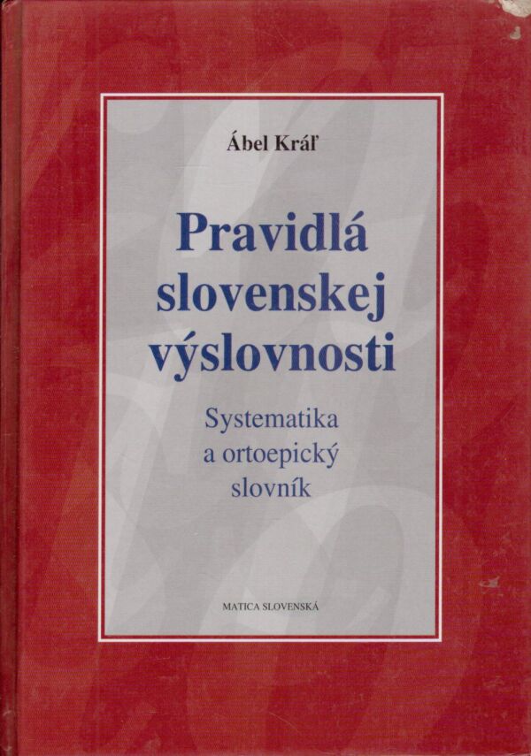Ábel Kráľ: PRAVIDLÁ SLOVENSKEJ VÝSLOVNOSTI