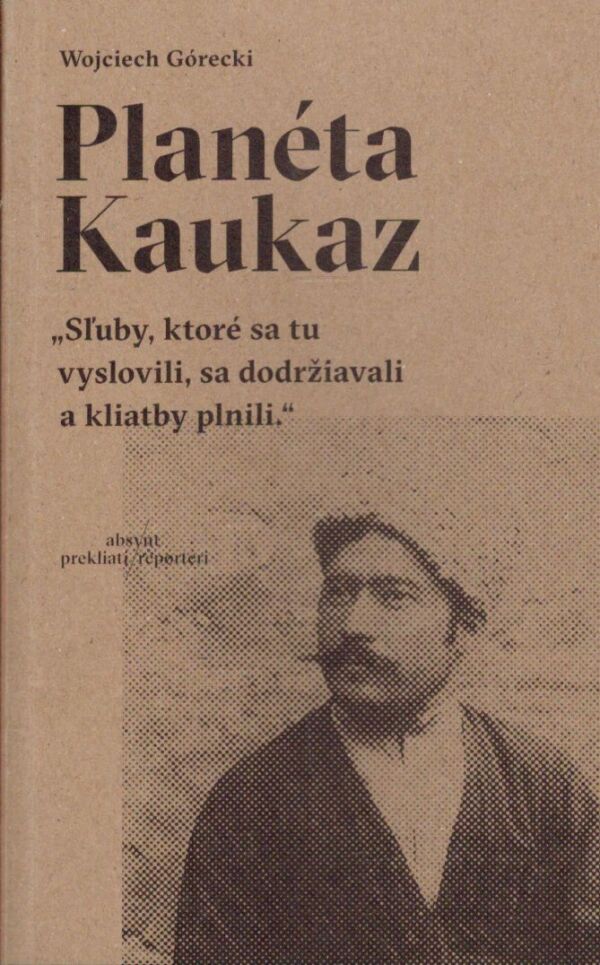 Wojciech Górecki: PLANÉTA KAUKAZ