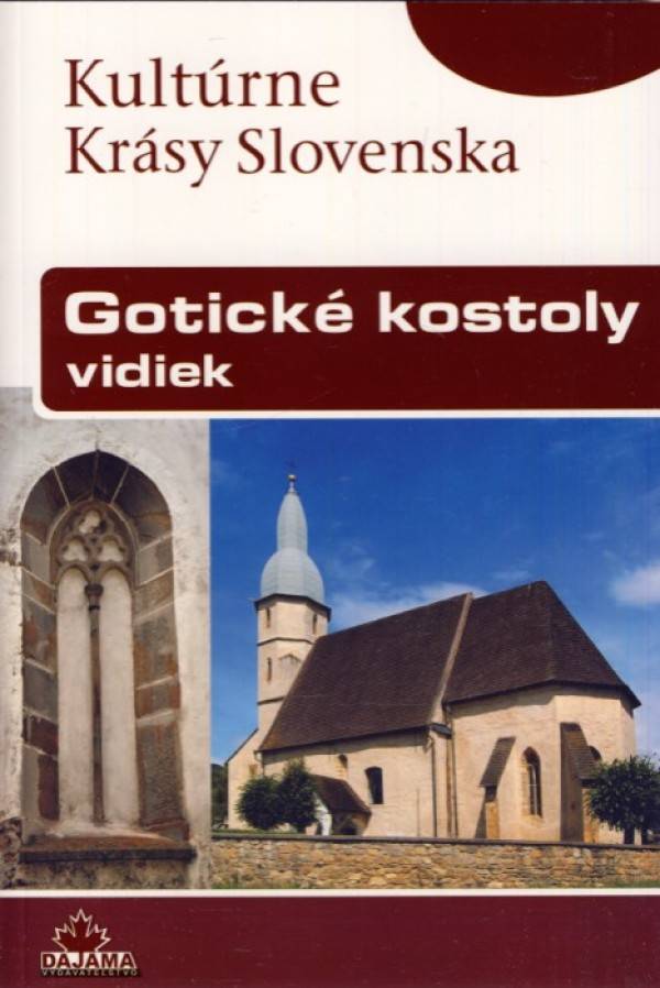Štefan Podolinský: GOTICKÉ KOSTOLY - VIDIEK - KULTÚRNE KRÁSY SLOVENSKA