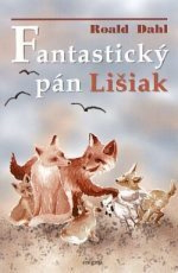 Roald Dahl: FANTASTICKÝ PÁN LIŠIAK