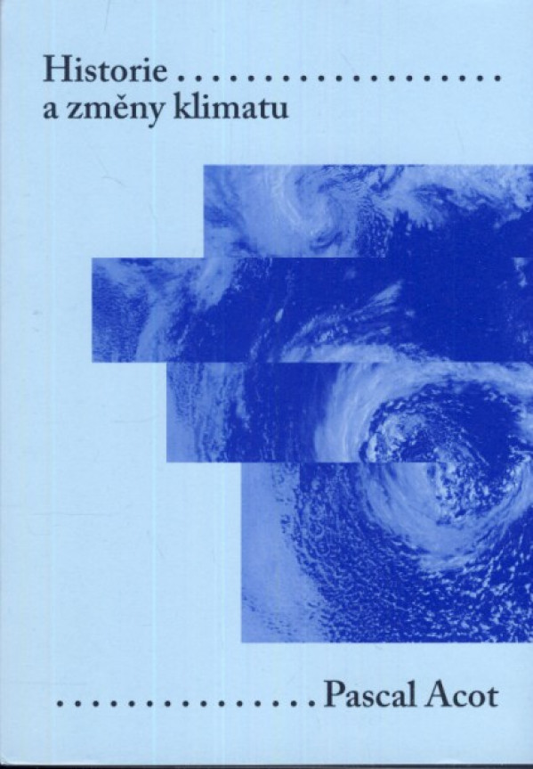 Pascal Acot: HISTORIE A ZMĚNY KLIMATU