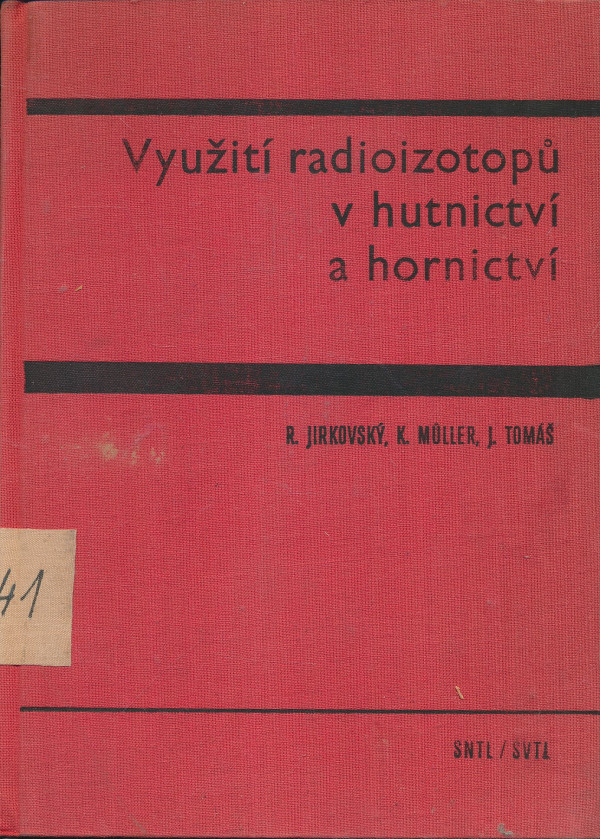 R. Jirkovský, K. Müller, J. Tomáš: Využití radioizotopů v hutnictví a hornictví