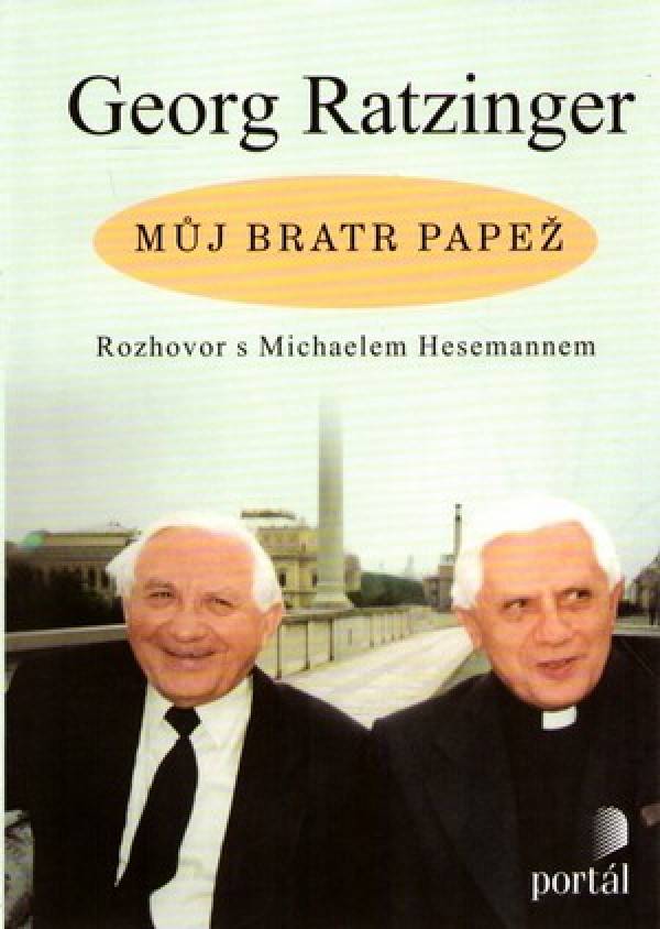 Georg Ratzinger: MŮJ BRATR PAPEŽ - ROZHOVOR S MICHAELEM HASEMANNEM