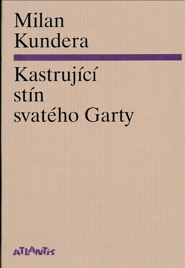 Milan Kundera: KASTRUJÍCÍ STÍN SVATÉHO GARTY