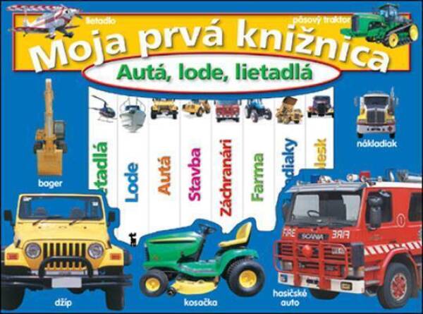 MOJA PRVÁ KNIŽNICA - AUTÁ, LODE, LIETADLÁ