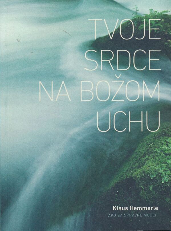 Klaus Hemmerle: Tvoje srdce na Božom uchu