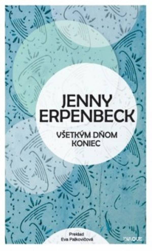 Jenny Erpenbeck: VŠETKÝM DŇOM KONIEC
