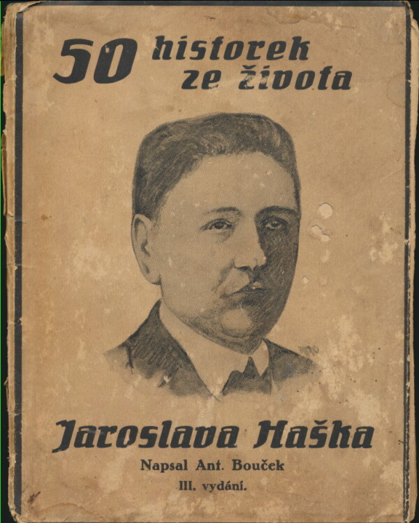 Ant. Bouček: 50 HISTOREK ZE ŽIVOTA JAROSLAVA HAŠKA