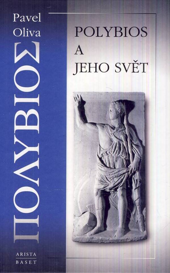 Pavel Oliva: POLYBIOS A JEHO SVĚT