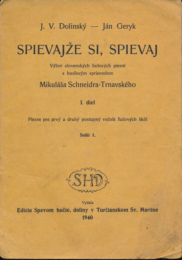 J.V. Dolinský, Ján Geryk: SPIEVAJŽE SI, SPIEVAJ I.-III.