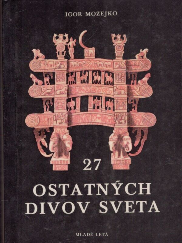 Igor Možejko: 27 OSTATNÝCH DIVOV SVETA