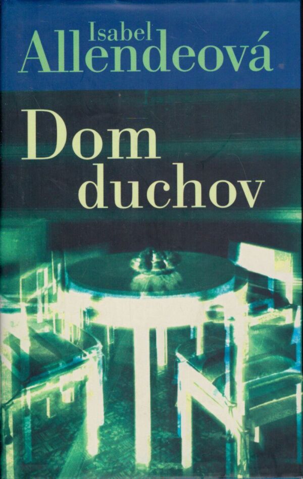 Isabel Allendeová: DOM DUCHOV