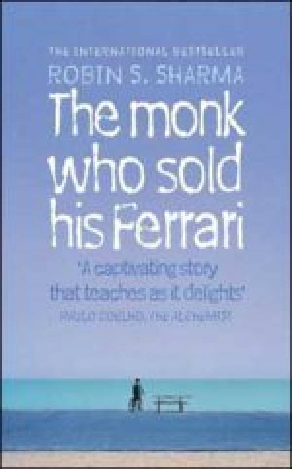 Robin S. Sharma: THE MONK WHO SOLD HIS FERRARI