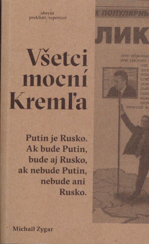 Michail Zygar: VŠETCI MOCNÍ KREMĽA