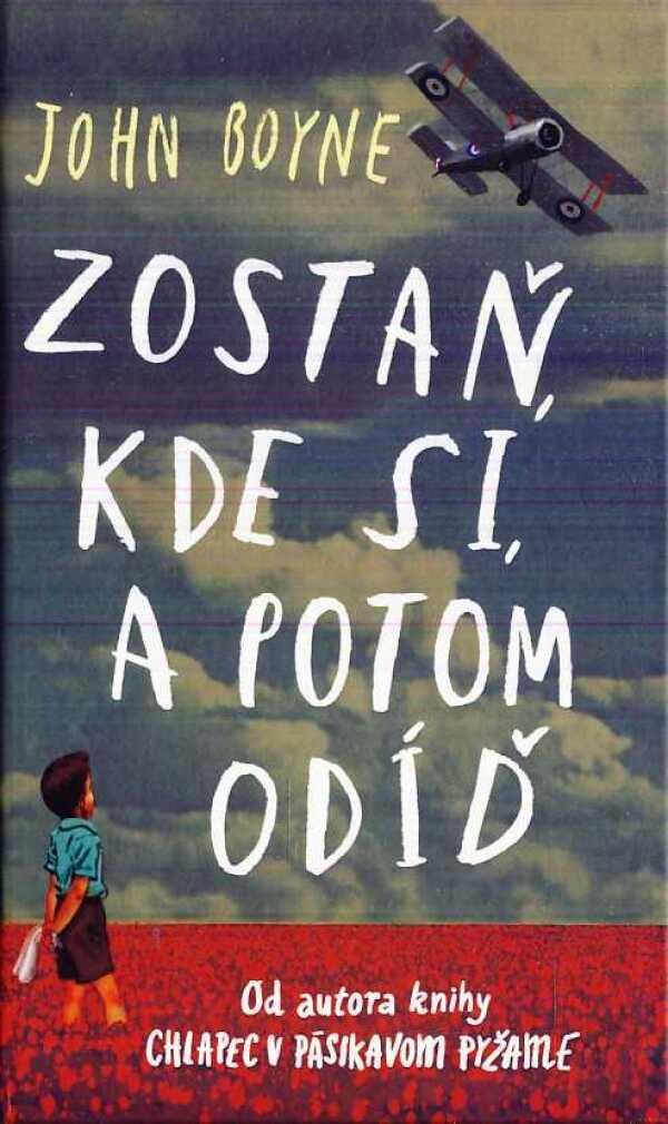 John Boyne: ZOSTAŇ, KDE SI A POTOM ODÍĎ