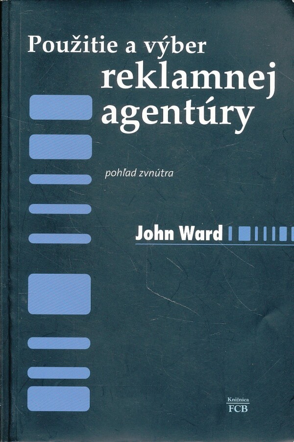 John Ward: POUŽITIE A VÝBER REKLAMNEJ AGENTÚRY