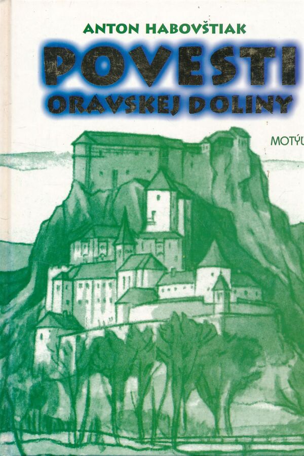 Anton Habovštiak: POVESTI ORAVSKEJ DOLINY