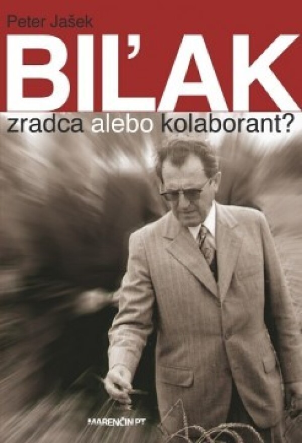 Peter Jašek: BIĽAK - ZRADCA ALEBO KOLABORANT?