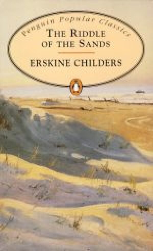 Erskine Childers: THE RIDDLE OF THE SANDS