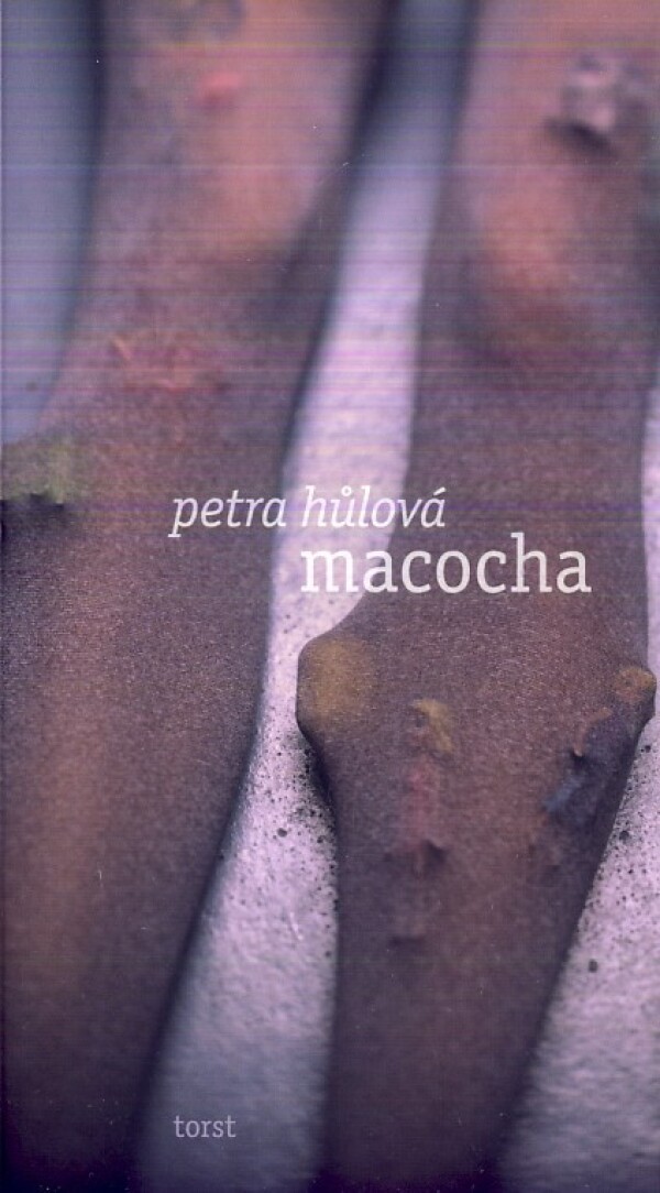 Petra Hůlová: MACOCHA