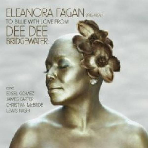 Dee Dee Bridgewater: ELEANORA FAGAN (1915-1959) TO BILLIE WITH LOVE FROM DEE DEE