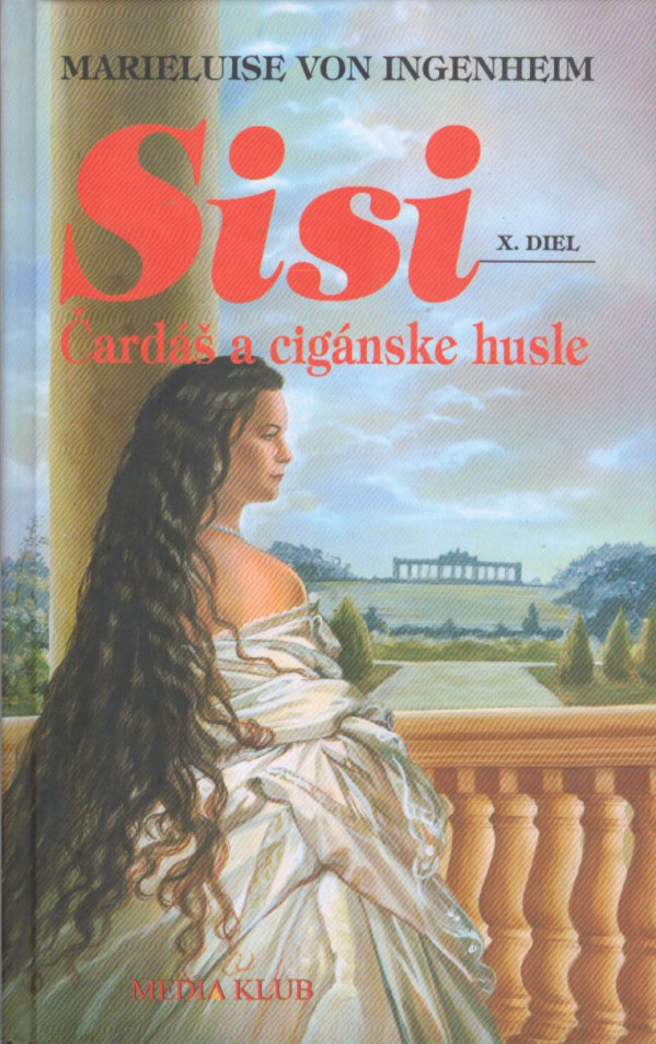 Marieluise von Ingenheim: SISI - ČARDÁŠ A CIGÁNSKE HUSLE X.DIEL